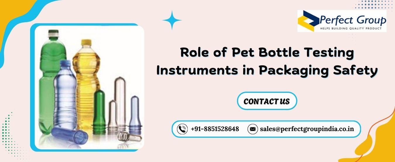 Role of Pet Bottle Testing Instruments in Packaging Safety