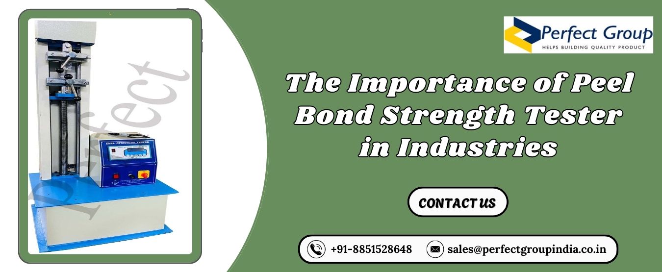 The Importance of Peel Bond Strength Tester in Industries