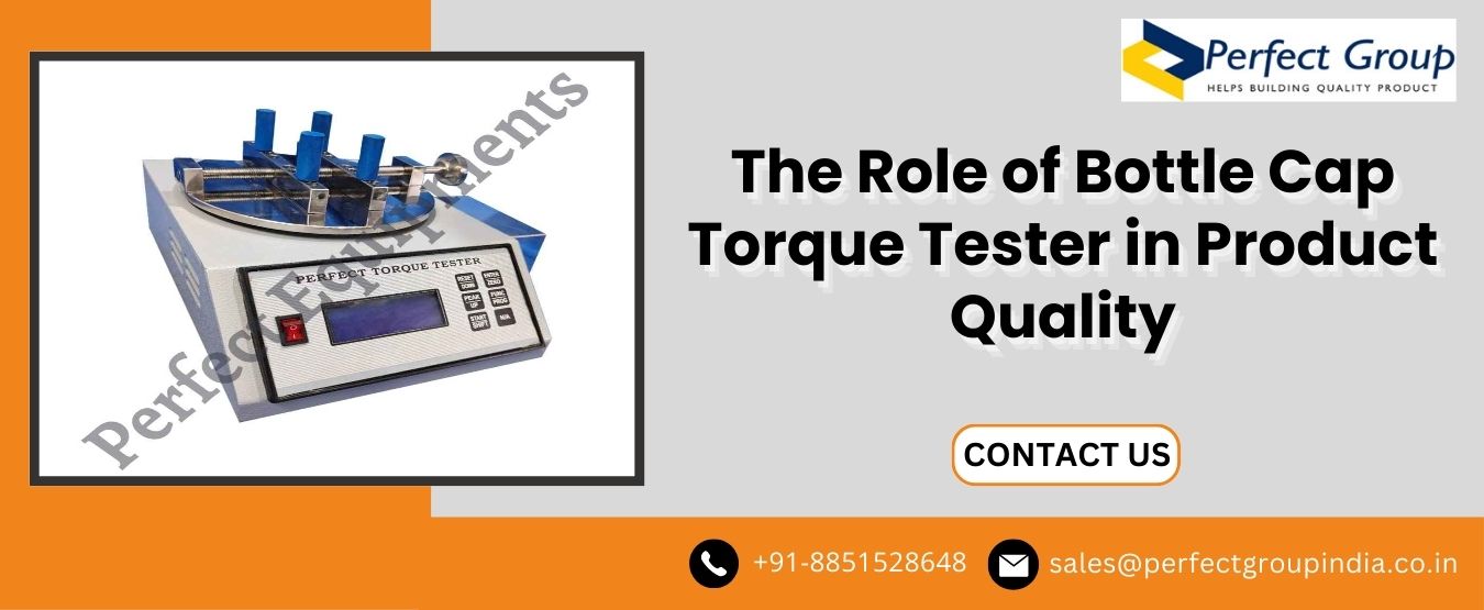 The Role of Bottle Cap Torque Tester in Product Quality