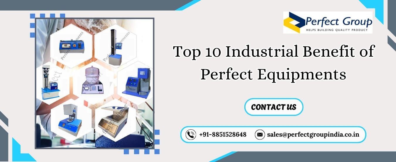 Top 10 Industrial Benefit of Perfect Equipments