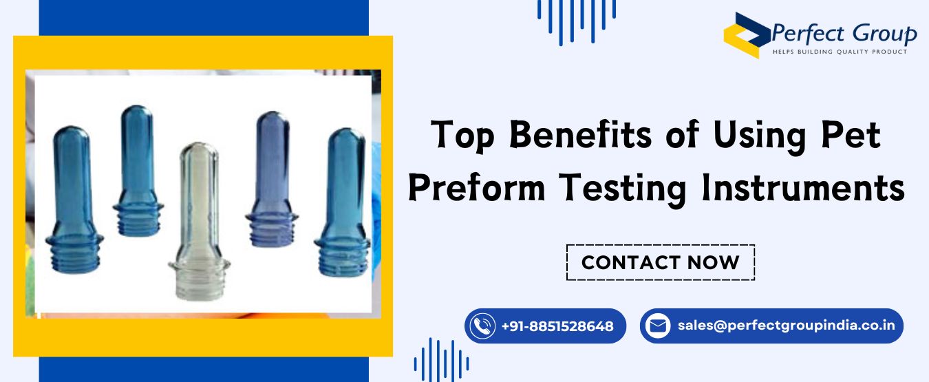 Top Benefits of Using Pet Preform Testing Instruments